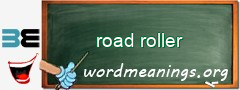 WordMeaning blackboard for road roller